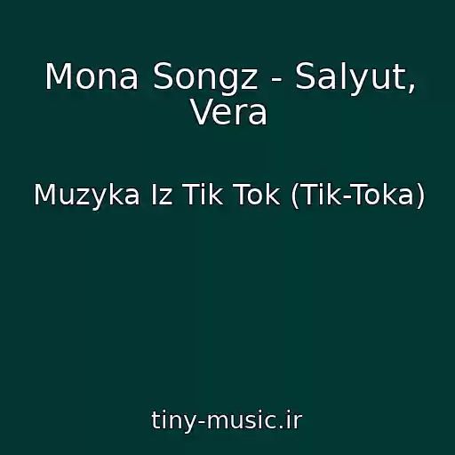 کاور آهنگ Mona Songz - Salyut, Vera از Muzyka Iz Tik Tok (Tik-Toka)