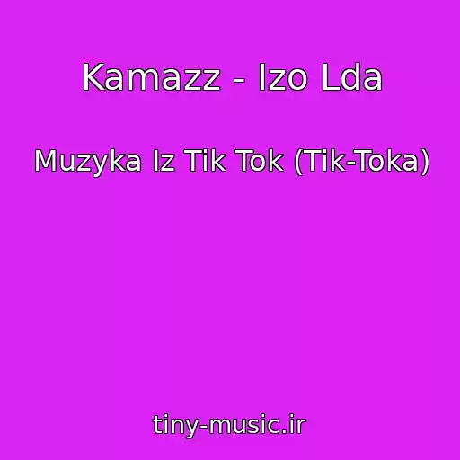 کاور آهنگ Kamazz - Izo Lda از Muzyka Iz Tik Tok (Tik-Toka)