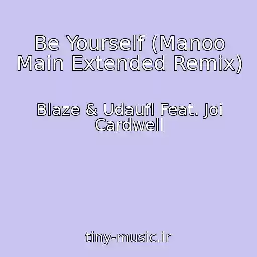 کاور آهنگ Be Yourself (Manoo Main Extended Remix) از Blaze & Udaufl Feat. Joi Cardwell