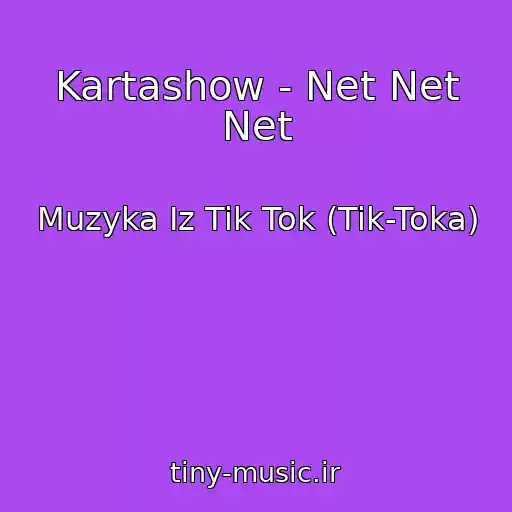 کاور آهنگ Kartashow - Net Net Net از Muzyka Iz Tik Tok (Tik-Toka)