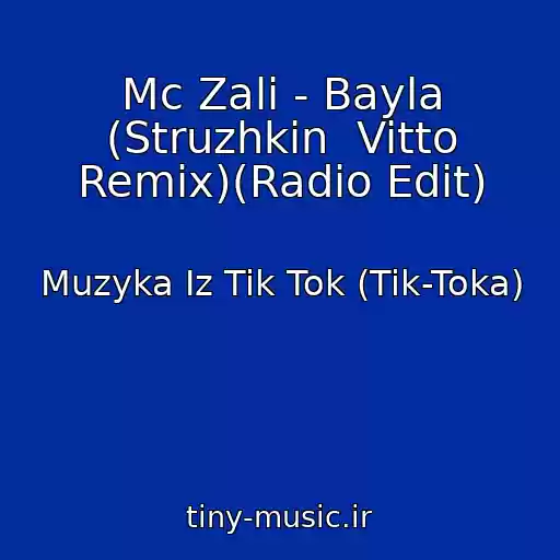 کاور آهنگ Mc Zali - Bayla (Struzhkin  Vitto Remix)(Radio Edit) از Muzyka Iz Tik Tok (Tik-Toka)