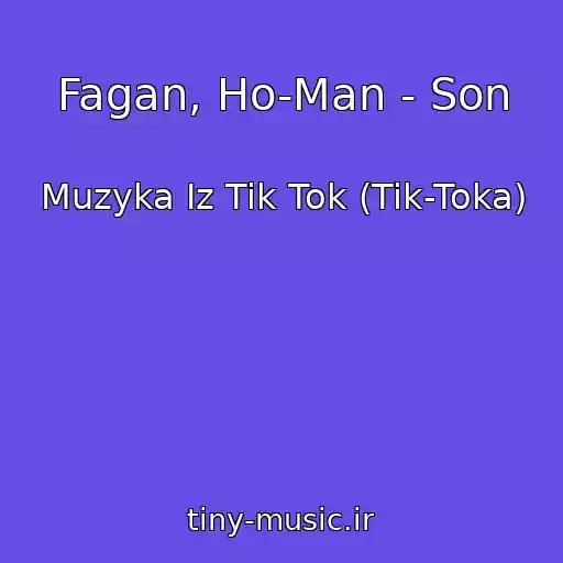 کاور آهنگ Fagan, Ho-Man - Son از Muzyka Iz Tik Tok (Tik-Toka)