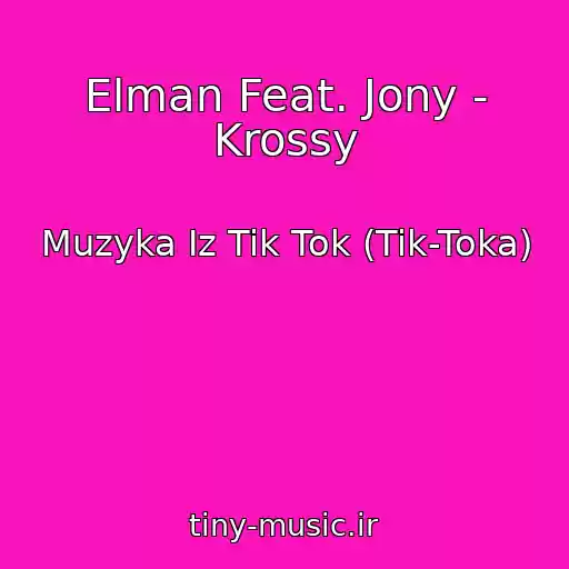 کاور آهنگ Elman Feat. Jony - Krossy از Muzyka Iz Tik Tok (Tik-Toka)