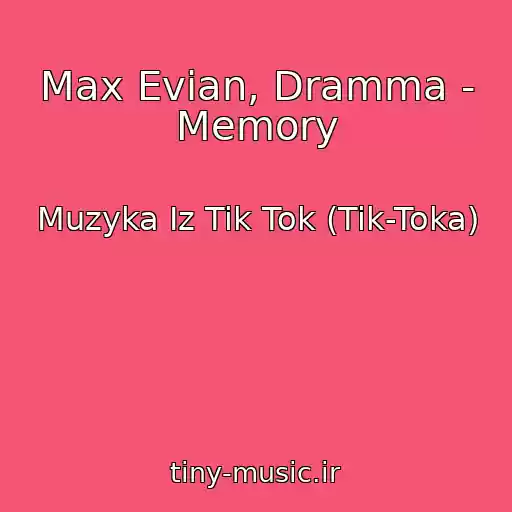 کاور آهنگ Max Evian, Dramma - Memory از Muzyka Iz Tik Tok (Tik-Toka)