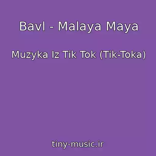 کاور آهنگ Bavl - Malaya Maya از Muzyka Iz Tik Tok (Tik-Toka)