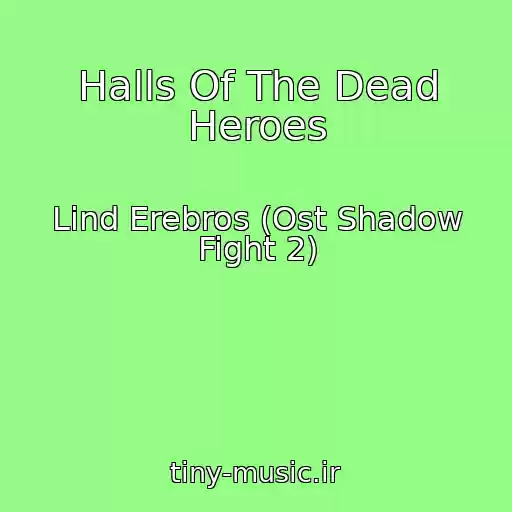 کاور آهنگ Halls Of The Dead Heroes از Lind Erebros (Ost Shadow Fight 2)