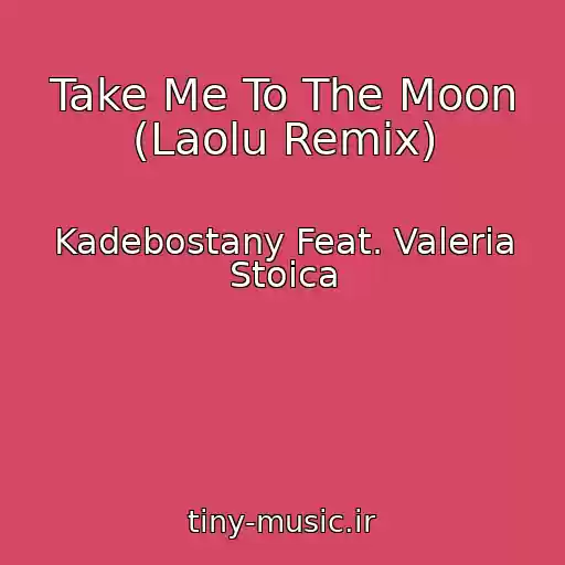 کاور آهنگ Take Me To The Moon (Laolu Remix) از Kadebostany Feat. Valeria Stoica