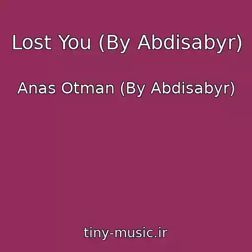 کاور آهنگ Lost You (By Abdisabyr) از Anas Otman (By Abdisabyr)