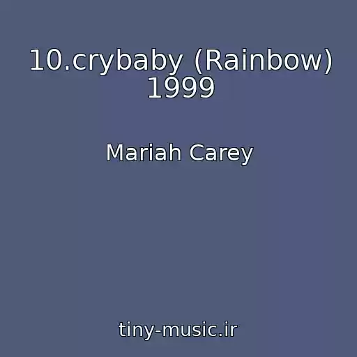 کاور آهنگ 10.crybaby (Rainbow) 1999 از Mariah Carey
