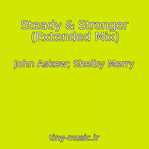 کاور آهنگ Steady & Stronger (Extended Mix) از John Askew; Shelby Merry