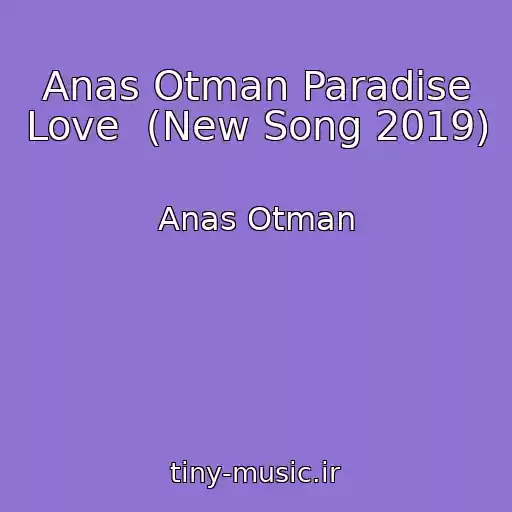 کاور آهنگ Anas Otman Paradise Love  (New Song 2019) از Anas Otman