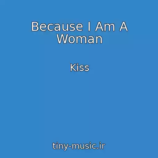کاور آهنگ Because I Am A Woman از Kiss