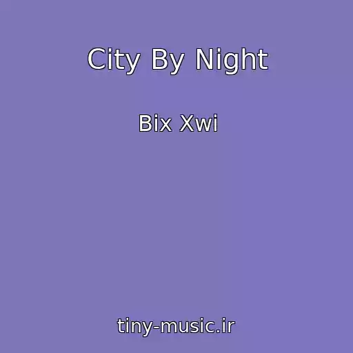 کاور آهنگ City By Night از Bix Xwi