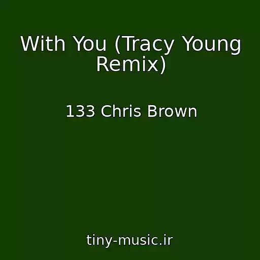 کاور آهنگ With You (Tracy Young Remix) از 133 Chris Brown