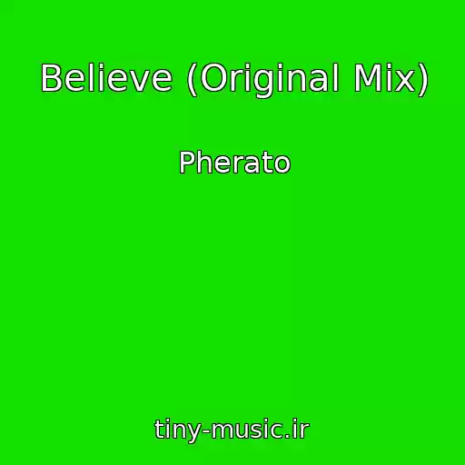کاور آهنگ Believe (Original Mix) از Pherato