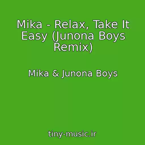 کاور آهنگ Mika - Relax, Take It Easy (Junona Boys Remix) از Mika & Junona Boys