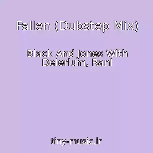 کاور آهنگ Fallen (Dubstep Mix) از Black And Jones With Delerium, Rani