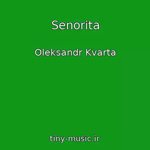 کاور آهنگ Senorita از Oleksandr Kvarta