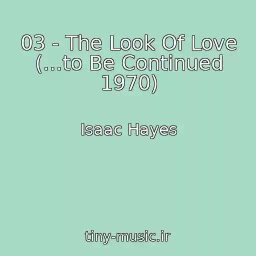 کاور آهنگ 03 - The Look Of Love (...to Be Continued 1970) از Isaac Hayes