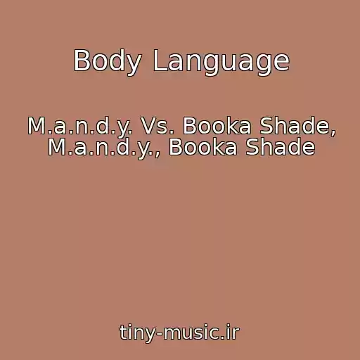 کاور آهنگ Body Language از M.a.n.d.y. Vs. Booka Shade, M.a.n.d.y., Booka Shade