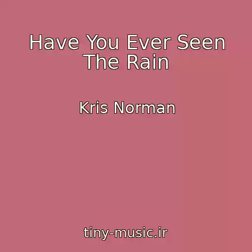 کاور آهنگ Have You Ever Seen The Rain از Kris Norman