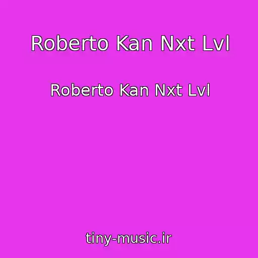 کاور آهنگ Roberto Kan Nxt Lvl از Roberto Kan Nxt Lvl