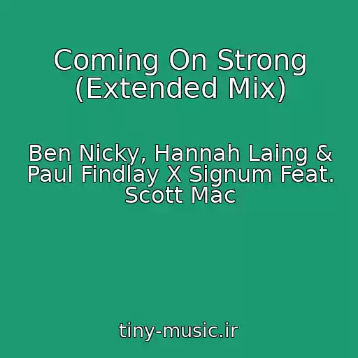 کاور آهنگ Coming On Strong (Extended Mix) از Ben Nicky, Hannah Laing & Paul Findlay X Signum Feat. Scott Mac