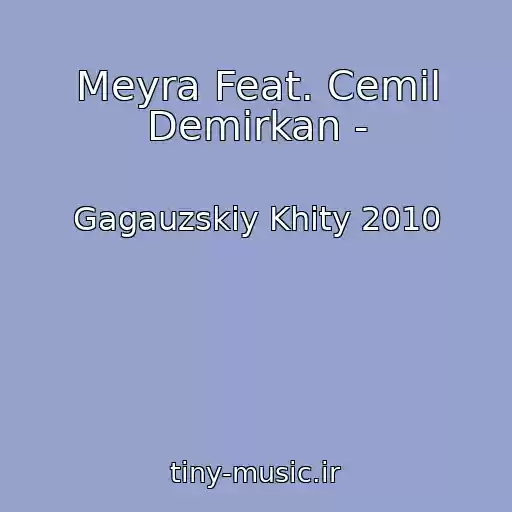 کاور آهنگ Meyra Feat. Cemil Demirkan - از Gagauzskiy Khity 2010