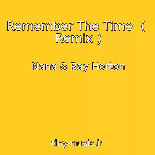کاور آهنگ Remember The Time  (  Remix ) از Nana & Ray Horton
