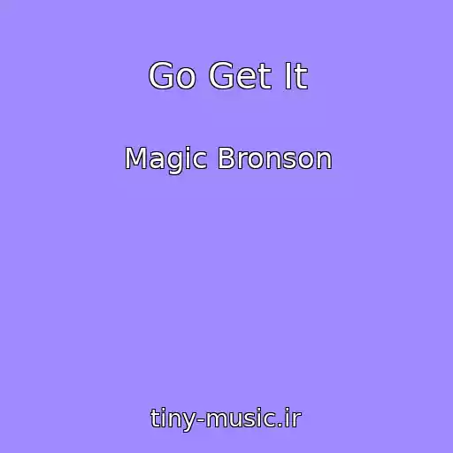 کاور آهنگ Go Get It از Magic Bronson