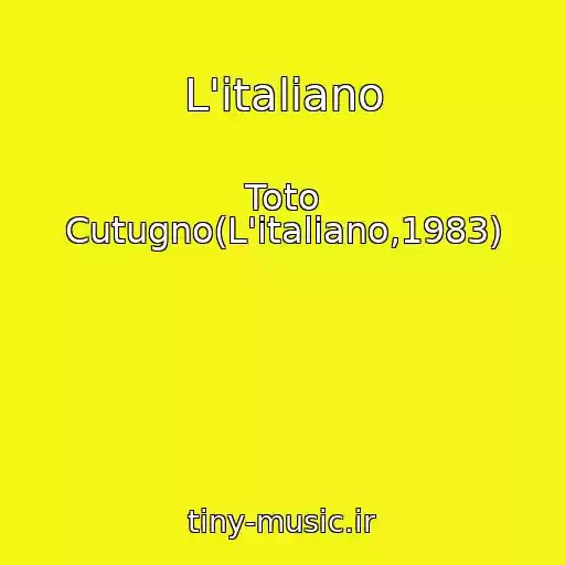 کاور آهنگ L'italiano از Toto Cutugno(L'italiano,1983)