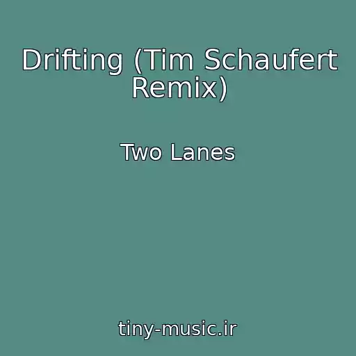 کاور آهنگ Drifting (Tim Schaufert Remix) از Two Lanes