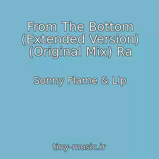 کاور آهنگ From The Bottom (Extended Version) (Original Mix) Ra از Sonny Flame & Llp