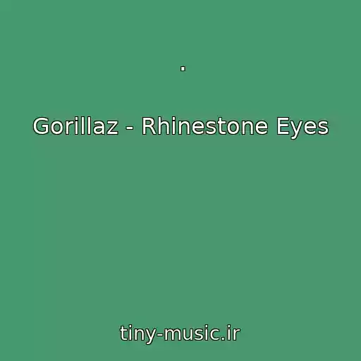 کاور آهنگ . از Gorillaz - Rhinestone Eyes