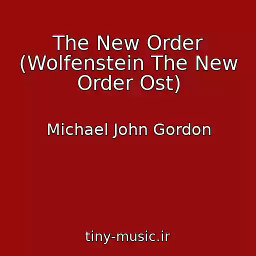 کاور آهنگ The New Order (Wolfenstein The New Order Ost) از Michael John Gordon