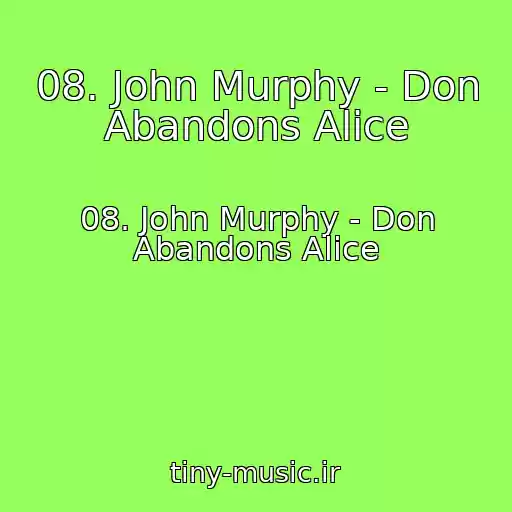 کاور آهنگ 08. John Murphy - Don Abandons Alice از 08. John Murphy - Don Abandons Alice