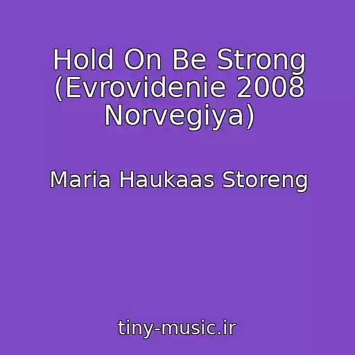 کاور آهنگ Hold On Be Strong (Evrovidenie 2008 Norvegiya) از Maria Haukaas Storeng
