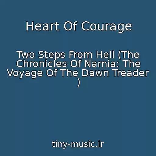 کاور آهنگ Heart Of Courage از Two Steps From Hell (The Chronicles Of Narnia: The Voyage Of The Dawn Treader )