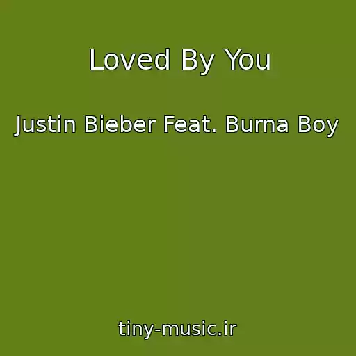 کاور آهنگ Loved By You از Justin Bieber Feat. Burna Boy