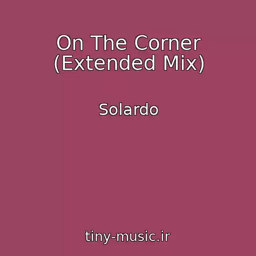 کاور آهنگ On The Corner (Extended Mix) از Solardo