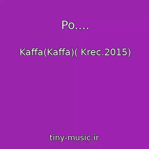 کاور آهنگ Po.... از Kaffa(Kaffa)( Krec.2015)