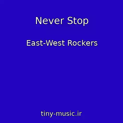 کاور آهنگ Never Stop از East-West Rockers