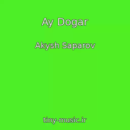 کاور آهنگ Ay Dogar از Akysh Saparov