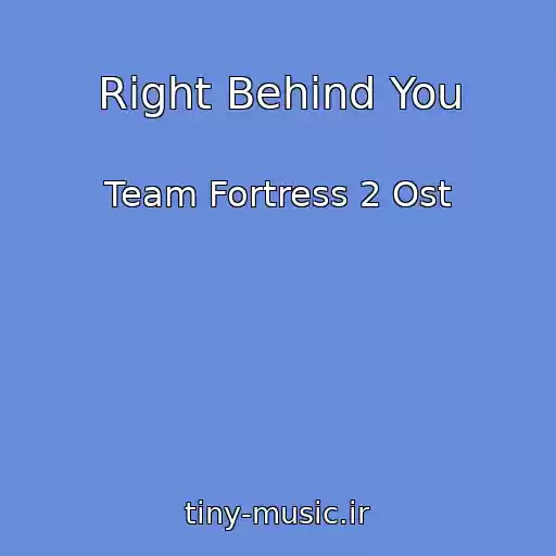 کاور آهنگ Right Behind You از Team Fortress 2 Ost