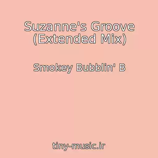 کاور آهنگ Suzanne's Groove (Extended Mix) از Smokey Bubblin' B