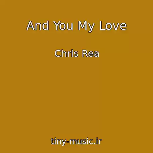 کاور آهنگ And You My Love از Chris Rea