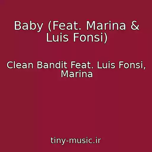 کاور آهنگ Baby (Feat. Marina & Luis Fonsi) از Clean Bandit Feat. Luis Fonsi, Marina
