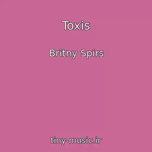 کاور آهنگ Toxis از Britny Spirs