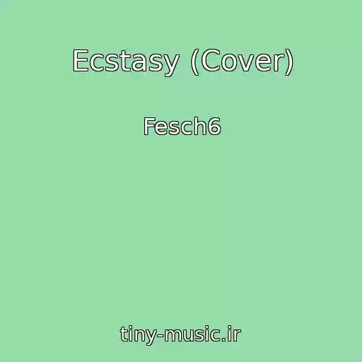 کاور آهنگ Ecstasy (Cover) از Fesch6