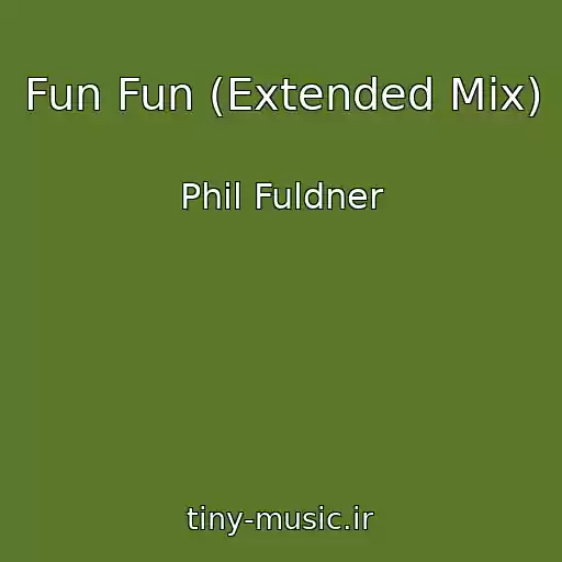 کاور آهنگ Fun Fun (Extended Mix) از Phil Fuldner